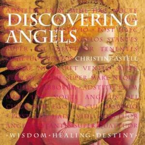 Discovering Angels: Wisdom, Healing, Destiny by Chrissie Astell