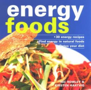 Energy Foods by Nic Rowley & Kirsten Hartvig