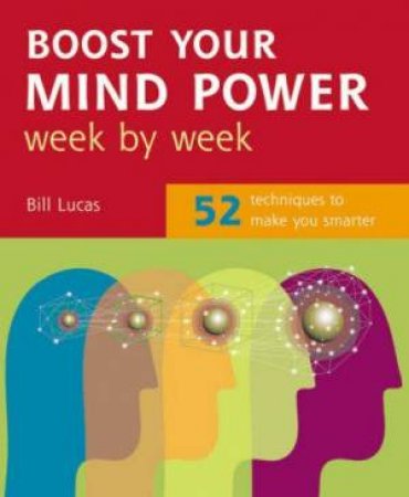 Boost Your Mind Power Week By Week by Bill Lucas