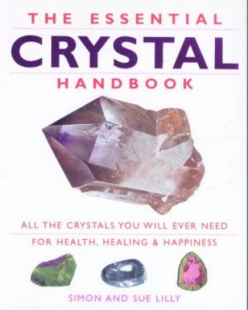 The Essential Crystal Handbook by Simon & Sue Lilly