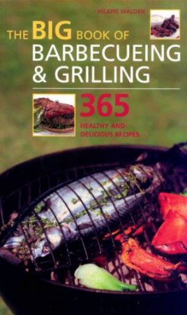 The Big Book Of Barbecueing & Grill by Hilaire Walden