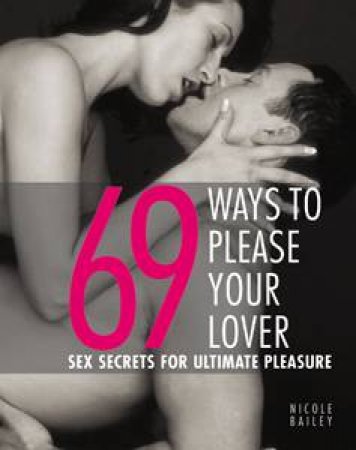 69 Ways to Please Your Lover by Nicole Bailey