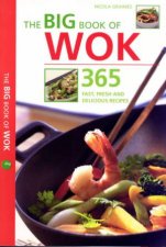 The Big Book Of Wok 365 Fast Fresh and Delicious Recipes