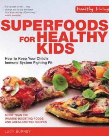 Healthy Living: Superfoods For Healthy Kids by Lucy Burney