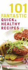 101 Fantastic Quick  Healthy Recipes Delicious Meals In Under 30 Minutes