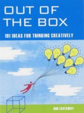 Mind Zone Out Of the Box 101 Ideas For Thinking Creatively