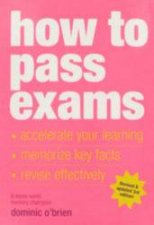 How To Pass Exams Accelerate Your Learning Memorise Key Facts Revise Effectively
