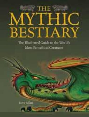 The Mythic Bestiary by Tony Allan
