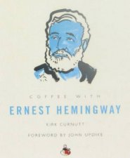 Coffee With Ernest Hemingway