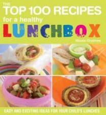 The Top 100 Recipes for a Healthy Lunchbox