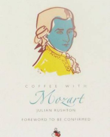 Coffee With Mozart by Julian Rushton
