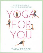Yoga For You A StepByStep Guide To Yoga At Home For Everybody