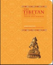 Tibetan Book of Life Death and Rebirth The Illustrated Guide to Tibetan Wisdom