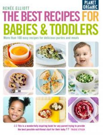 Best Recipes for Babies and Toddlers by Renne Elliot