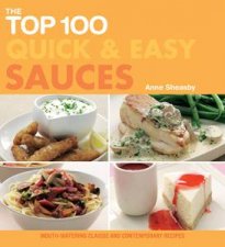 The Top 100 Quick  Easy Sauces