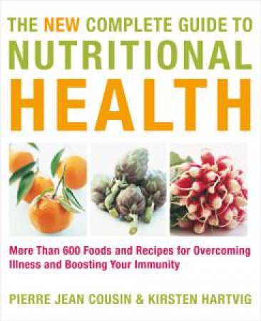 The New Complete Guide to Nutritional Health by Pierre Jean Cousin & Kirsten Hartvig