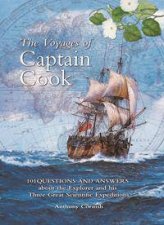 The Voyages Of Captain Cook 101 Questions and Answers About The Explorer And His Three Great Scientific Expeditions