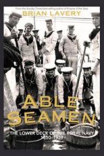 Able Seamen The Lower Deck Of The Royal Navy 18501939