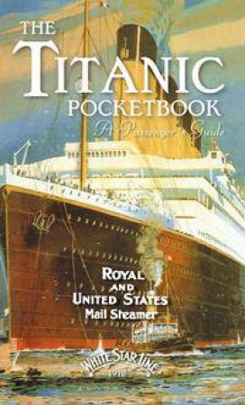 Titanic: A Passenger's Guide Pocket Book by John Blake