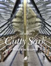 The Cutty Sark The Last of the Tea Clippers