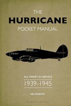 The Hurricane Pocket Manual: All Marks In Service 1939-45 by Martin Robson