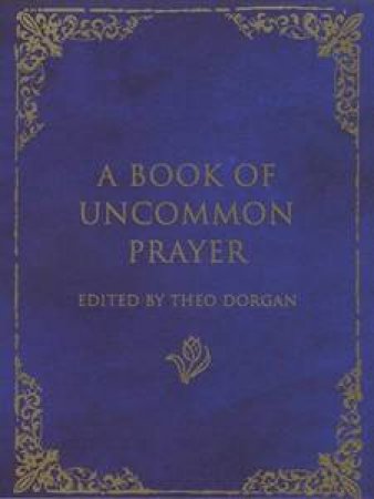 A Book Of Uncommon Prayer by Theo Dorgan