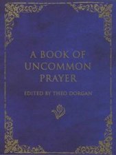 A Book Of Uncommon Prayer