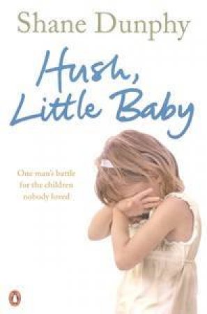 Hush, Little Baby by Shane Dunphy