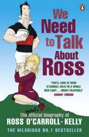 We Need to Talk About Ross by Ross O'Carroll-Kelly