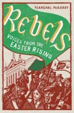 Rebels Voices from the Easter Rising