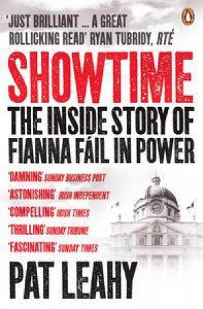 Showtime: The Inside Story of Fianna Fail in Power by Pat Leahy