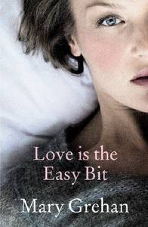 Love is the Easy Bit by Mary Grehan