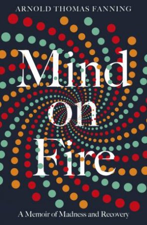 Mind on Fire by Arnold Thomas Fanning
