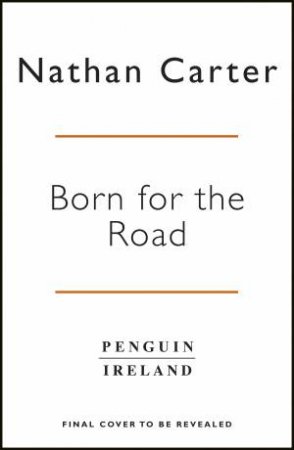 Born for the Road: My Story So Far by Nathan Carter