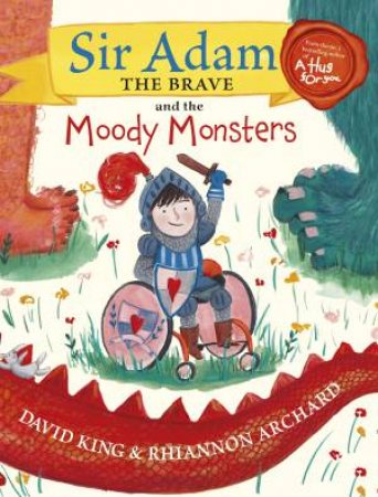 Sir Adam The Brave And The Moody Monsters by David King & Rhiannon Archard