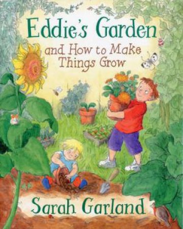 Eddie's Garden And How To Make Things Grow by Sarah Garland