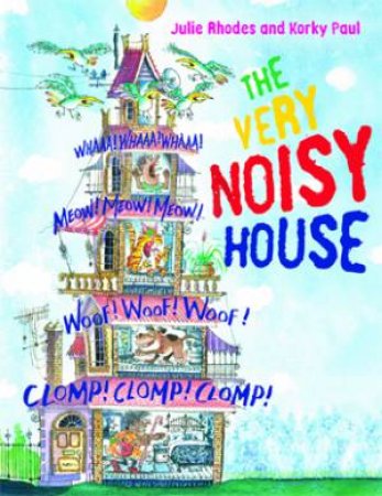 The Very Noisy House by Julie Rhodes & Korky Paul