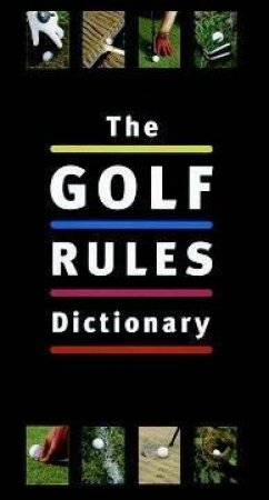 The Golf Rules Dictionary by Hadyn Rutter
