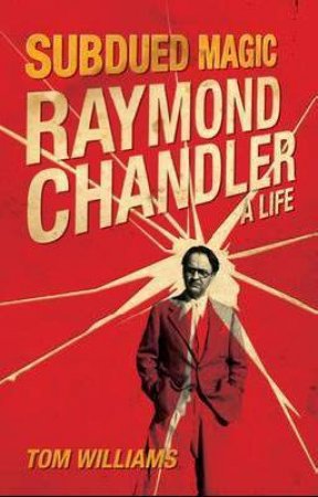 Raymond Chandler by Tom Williams