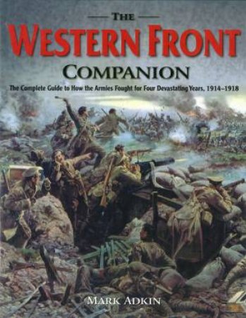 The Western Front Companion by Mark Adkin