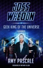 Joss Whedon Geek King of the Universe  A Biography