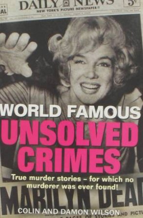 World Famous: Unsolved Crimes by Colin & Damon Wilson