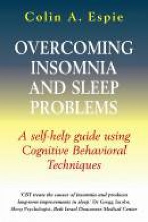 Overcoming Insomnia and Sleep Problems by Colin A. Espie