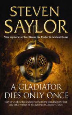 A Gladiator Dies Only Once by Steven Saylor