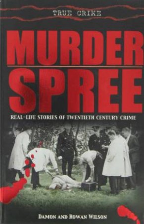True Crime: Murder Spree by Damon & Rowan Wilson