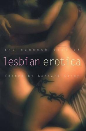 Mammoth Book Of Lesbian Erotica by Barbara Cardy