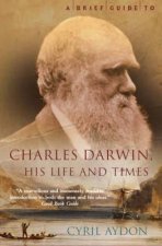 A Brief Guide To Charles Darwin His Life And Times