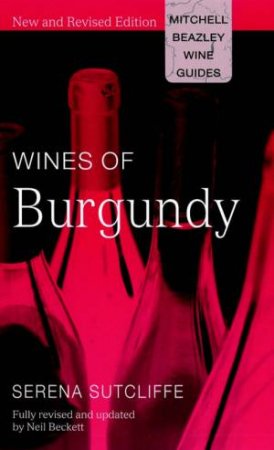 Mitchell Beazley Wine Guides: Wines Of Burgundy by Serena Sutcliffe