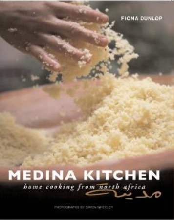 Medina Kitchen: Home Cooking from North Africa by Fiona Dunlop