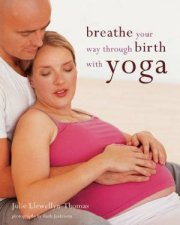 Breathe Your Way Through Birth With Yoga